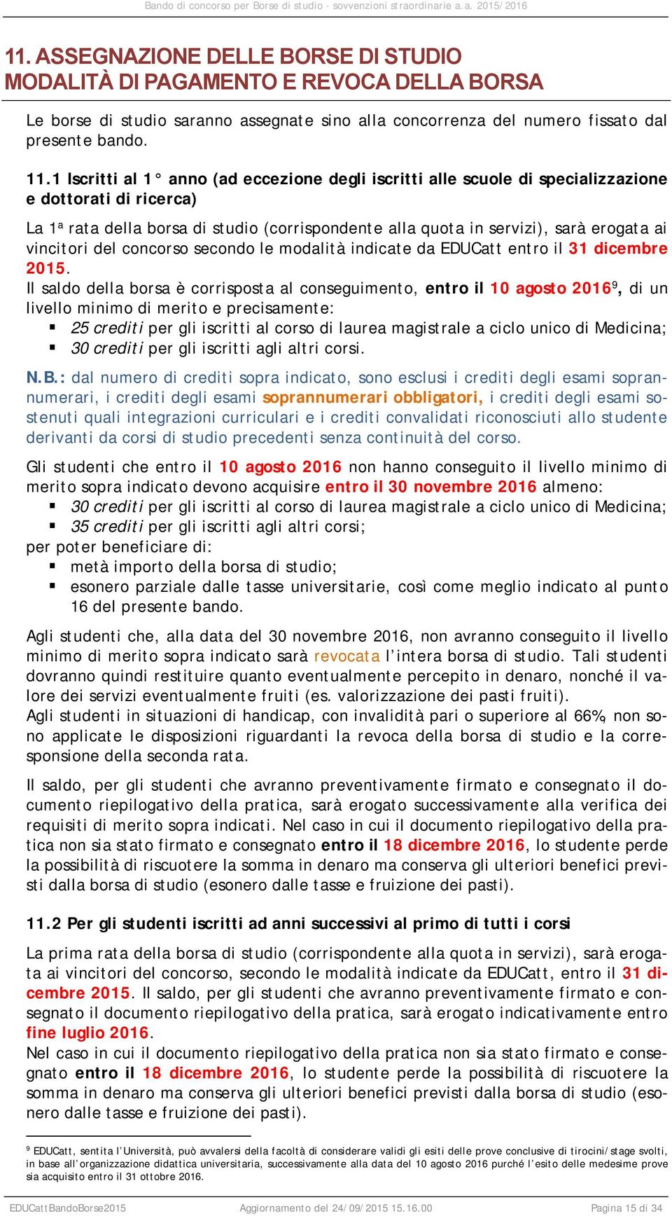 vincitori del concorso secondo le modalità indicate da EDUCatt entro il 31 dicembre 2015.