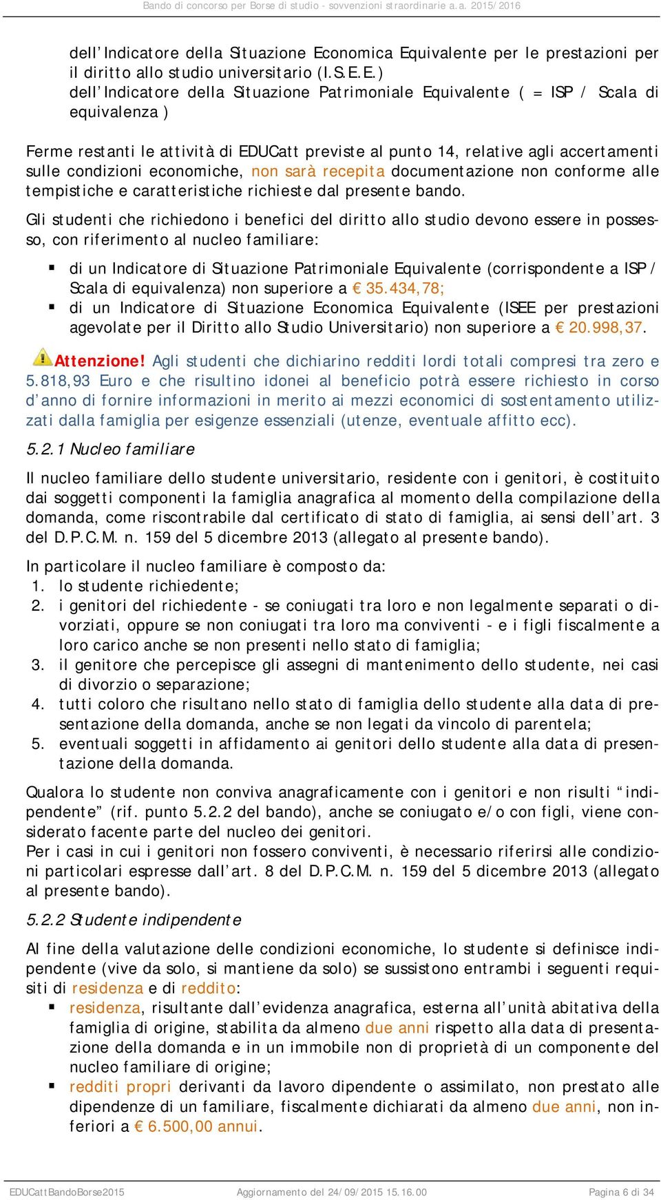 uivalente per le prestazioni per il diritto allo studio universitario (I.S.E.