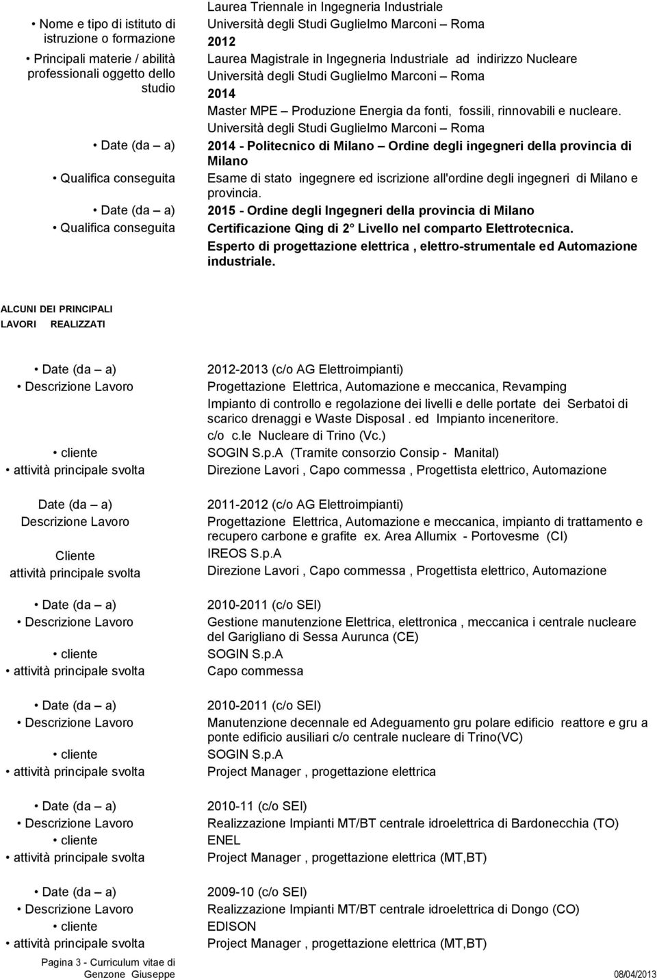 da fonti, fossili, rinnovabili e nucleare.