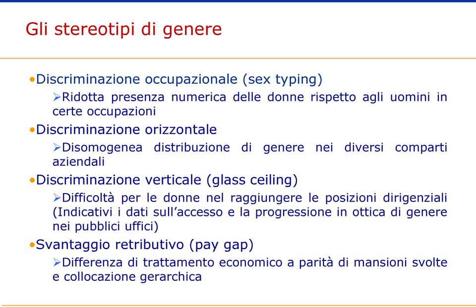 ceiling) Difficoltà per le donne nel raggiungere le posizioni dirigenziali (Indicativi i dati sull accesso e la progressione in ottica di