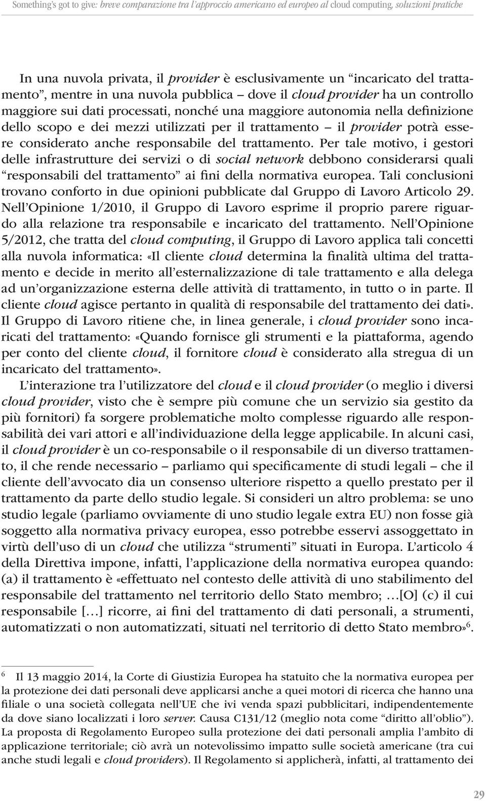 il trattamento il provider potrà essere considerato anche responsabile del trattamento.