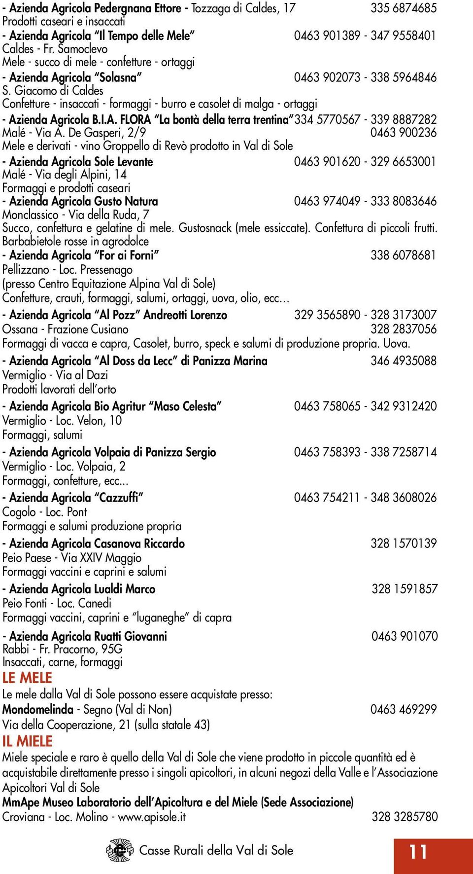 Giacomo di Caldes Confetture - insaccati - formaggi - burro e casolet di malga - ortaggi - azienda agricola b.i.a. Flora la bontà della terra trentina 334 5770567-339 8887282 Malé - Via A.