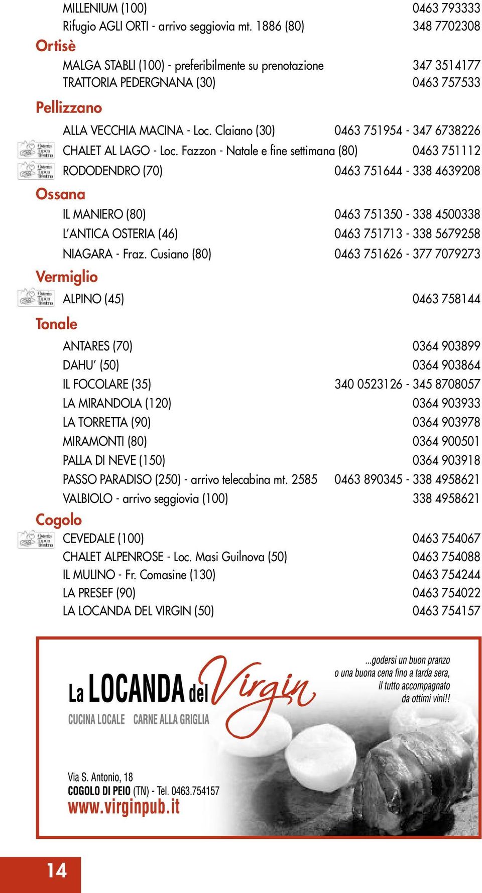 Claiano (30) 0463 751954-347 6738226 CHALET AL LAGO - Loc.