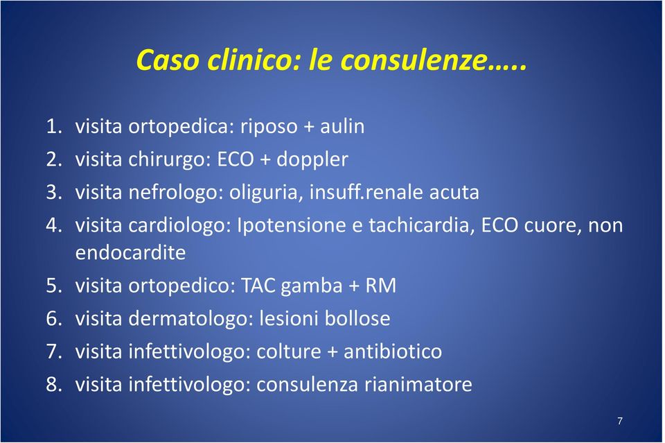 visita cardiologo: Ipotensione e tachicardia, ECO cuore, non endocardite 5.