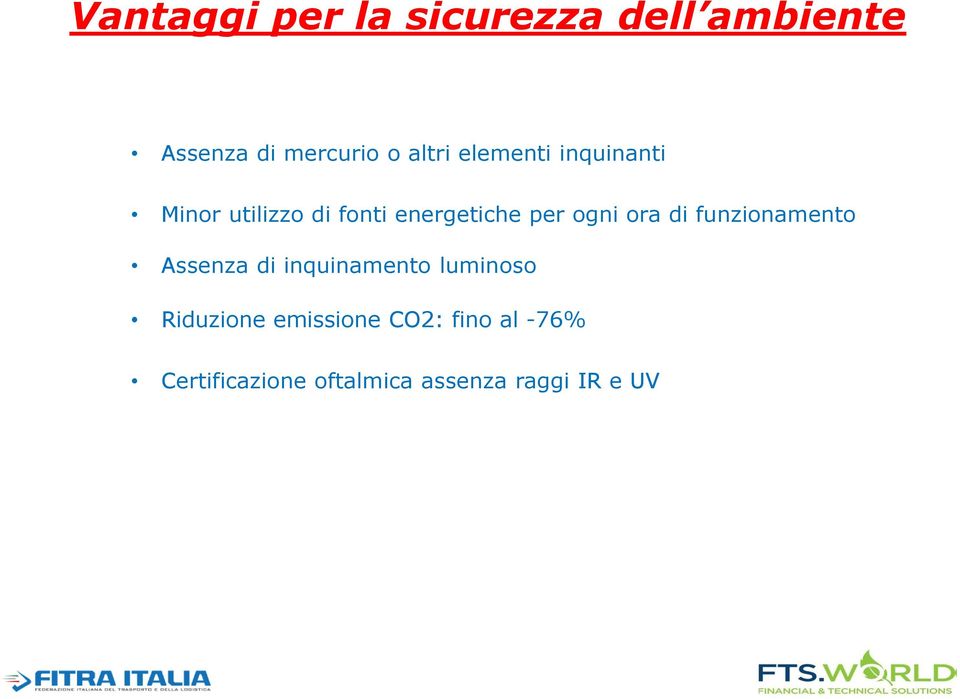 ora di funzionamento Assenza di inquinamento luminoso Riduzione