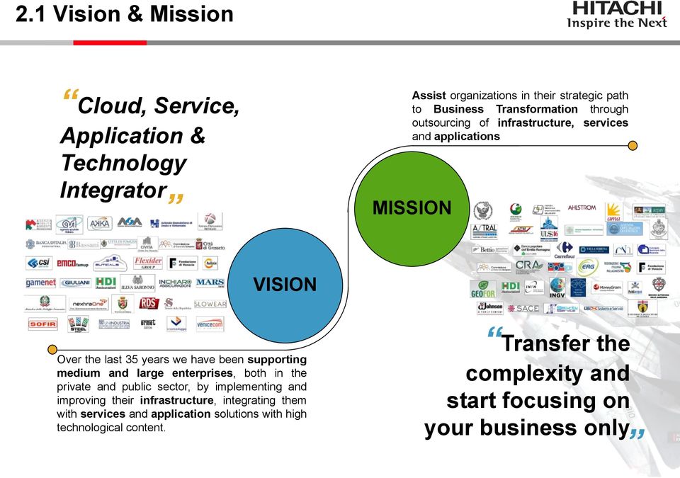 supporting medium and large enterprises, both in the private and public sector, by implementing and improving their infrastructure,