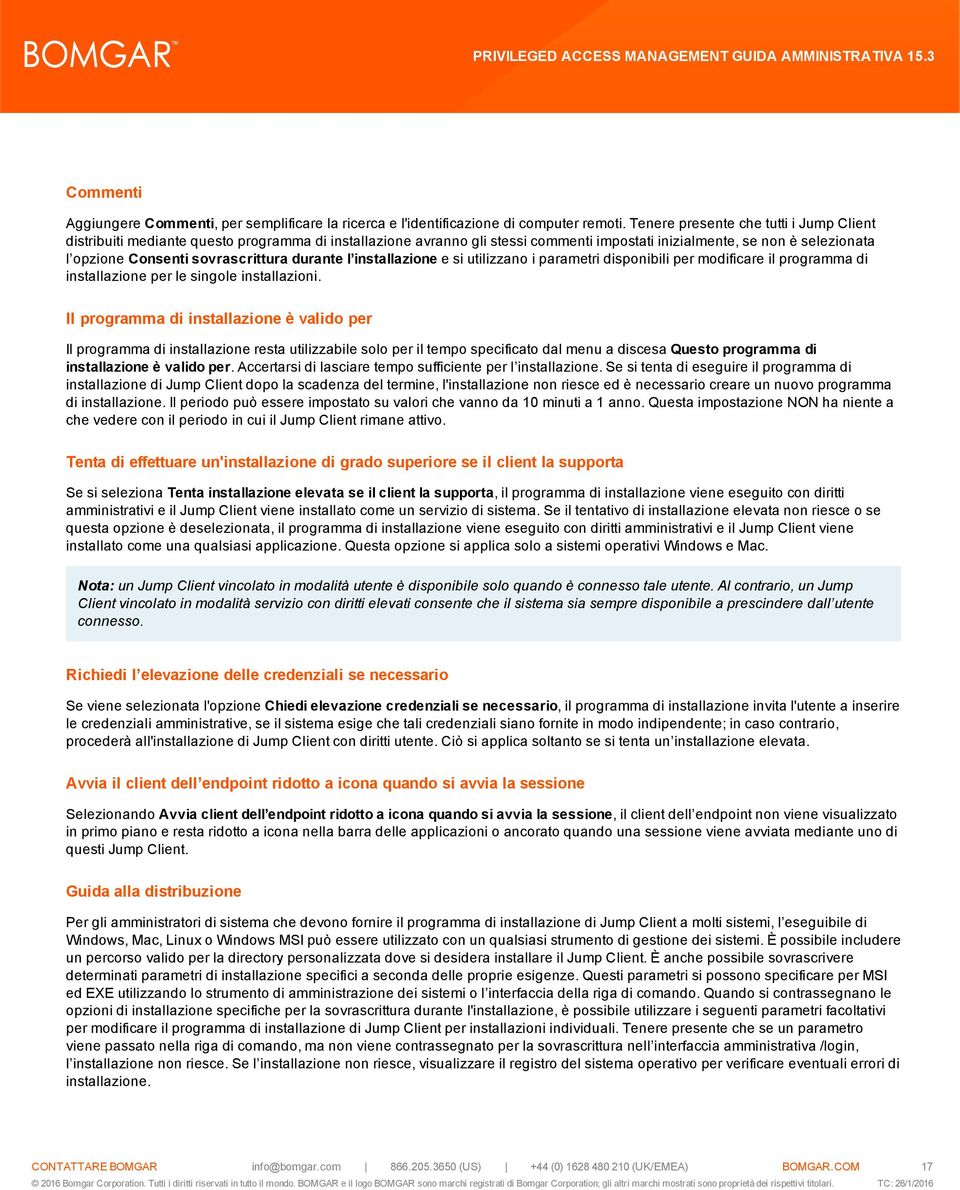 sovrascrittura durante l installazione e si utilizzano i parametri disponibili per modificare il programma di installazione per le singole installazioni.