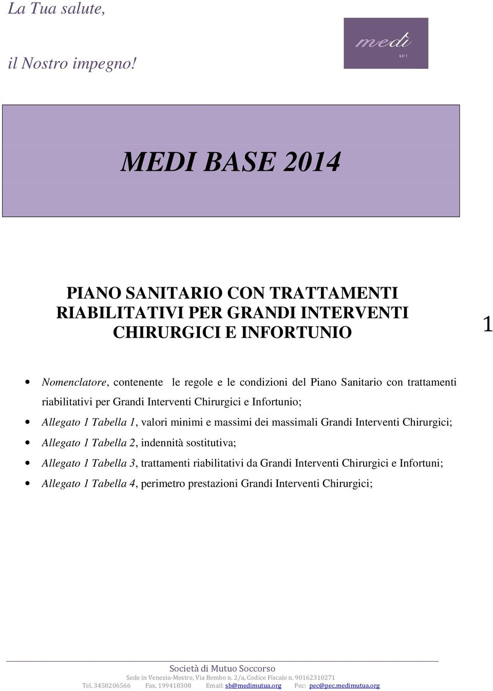 1, valori minimi e massimi dei massimali Grandi Interventi Chirurgici; Allegato 1 Tabella 2, indennità sostitutiva; Allegato 1 Tabella 3,