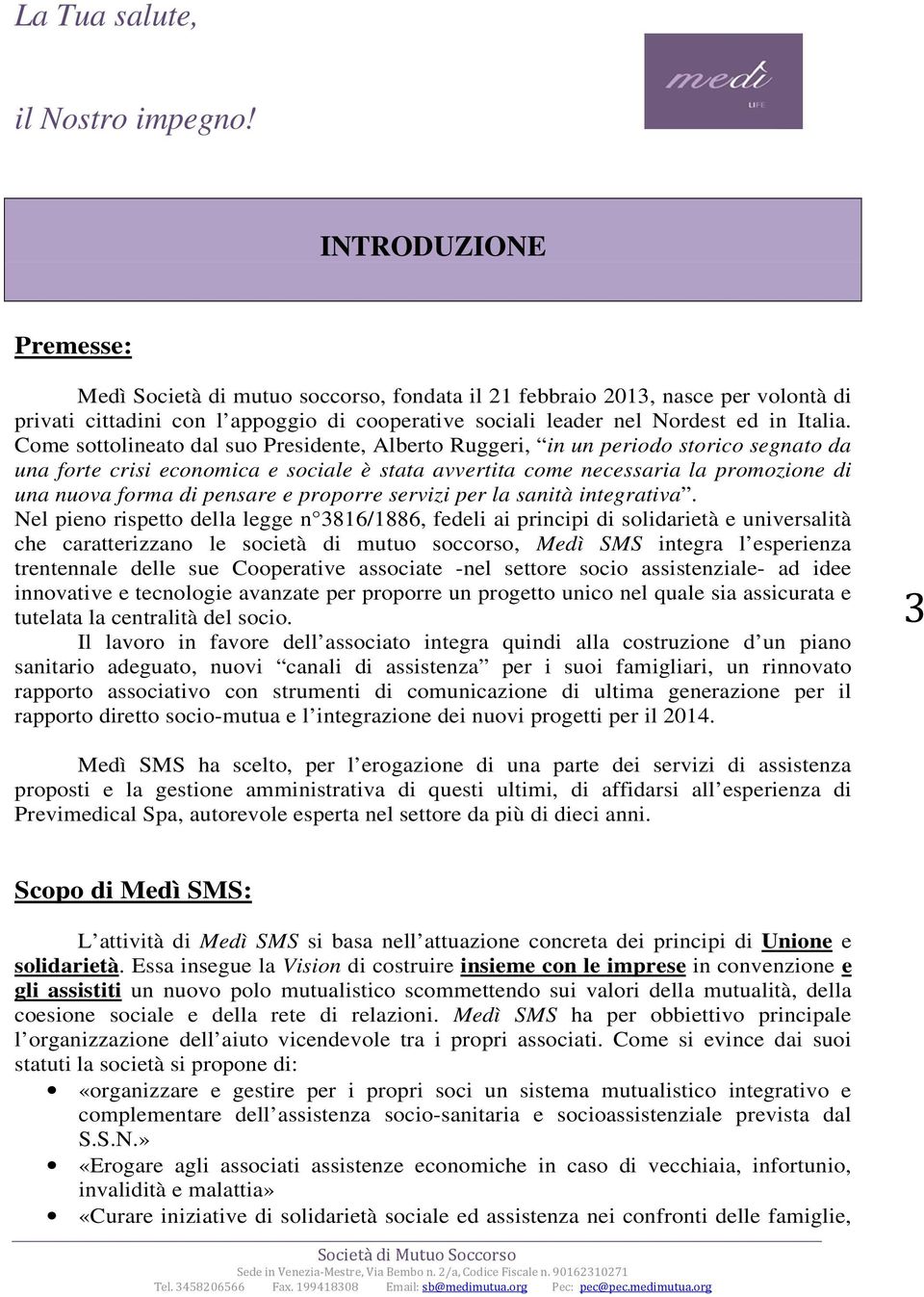 pensare e proporre servizi per la sanità integrativa.