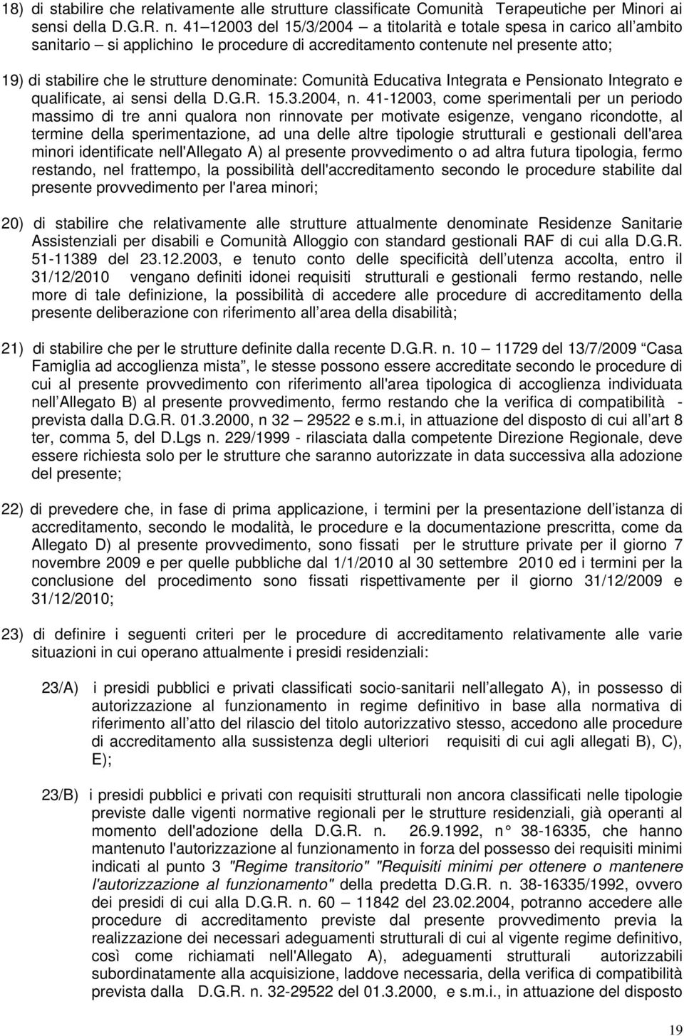 denominate: Comunità Educativa Integrata e Pensionato Integrato e qualificate, ai sensi della D.G.R. 15.3.2004, n.