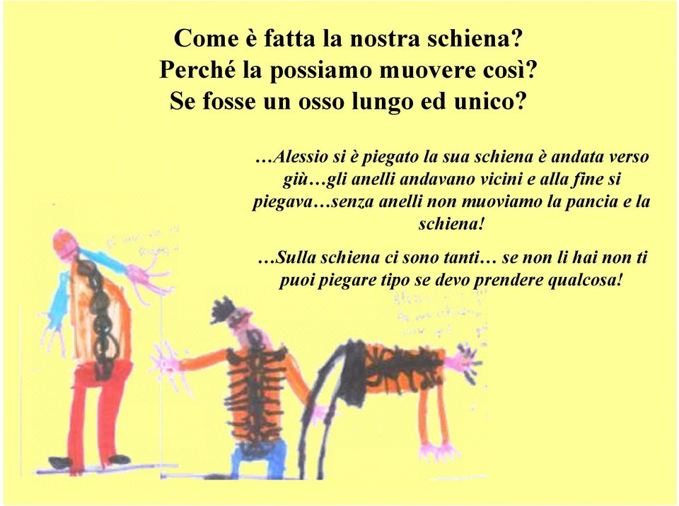 Alessio si è piegato la sua schiena è andata verso giù gli anelli andavano vicini e