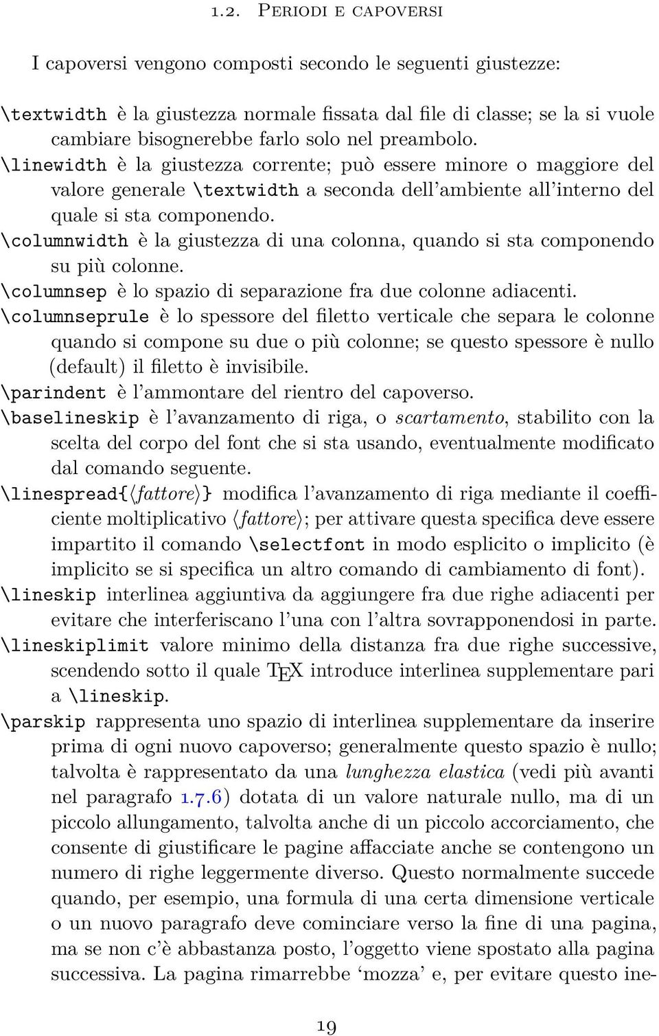 \columnwidth è la giustezza di una colonna, quando si sta componendo su più colonne. \columnsep è lo spazio di separazione fra due colonne adiacenti.