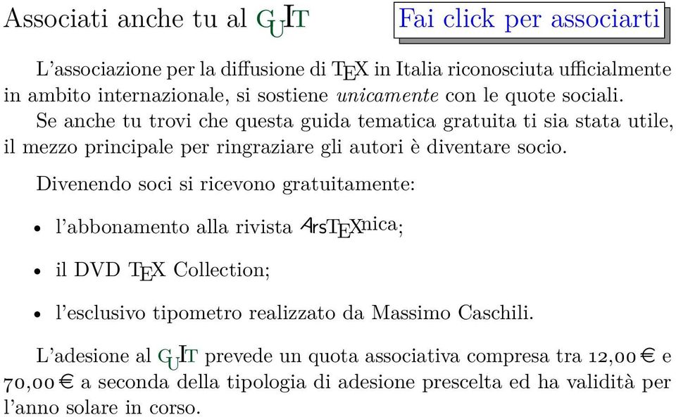 Se anche tu trovi che questa guida tematica gratuita ti sia stata utile, il mezzo principale per ringraziare gli autori è diventare socio.