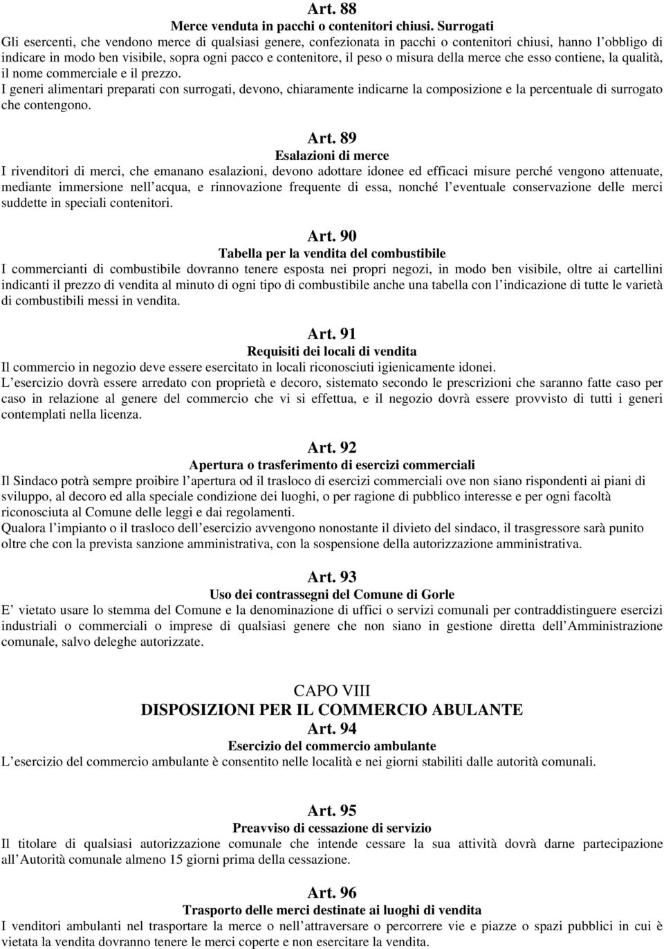 o misura della merce che esso contiene, la qualità, il nome commerciale e il prezzo.