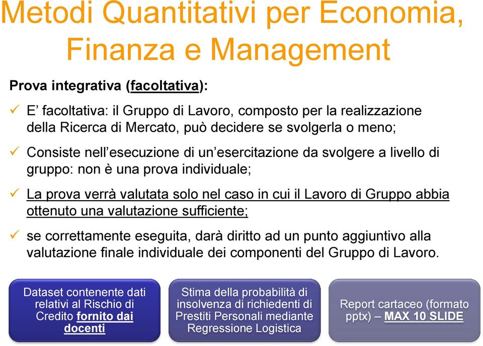 ottenuto una valutazione sufficiente; se correttamente eseguita, darà diritto ad un punto aggiuntivo alla valutazione finale individuale dei componenti del Gruppo di Lavoro.