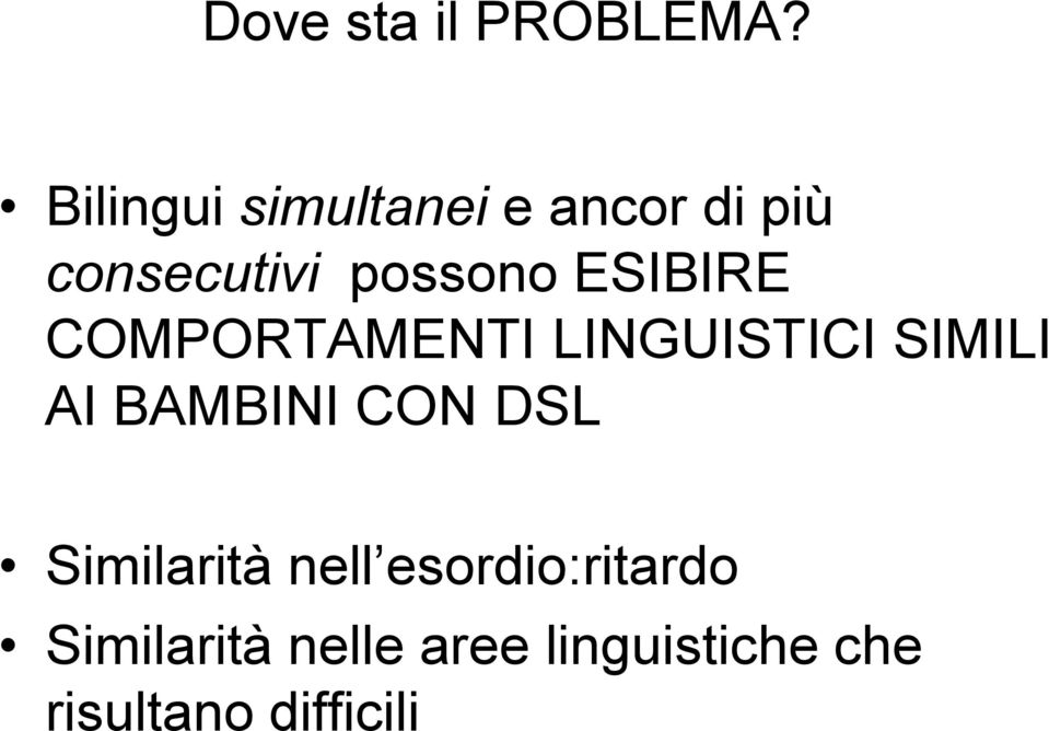 ESIBIRE COMPORTAMENTI LINGUISTICI SIMILI AI BAMBINI CON