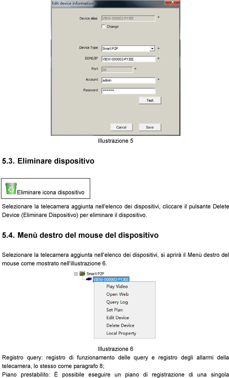 (Eliminare Dispositivo) per eliminare il dispositivo. 5.4.