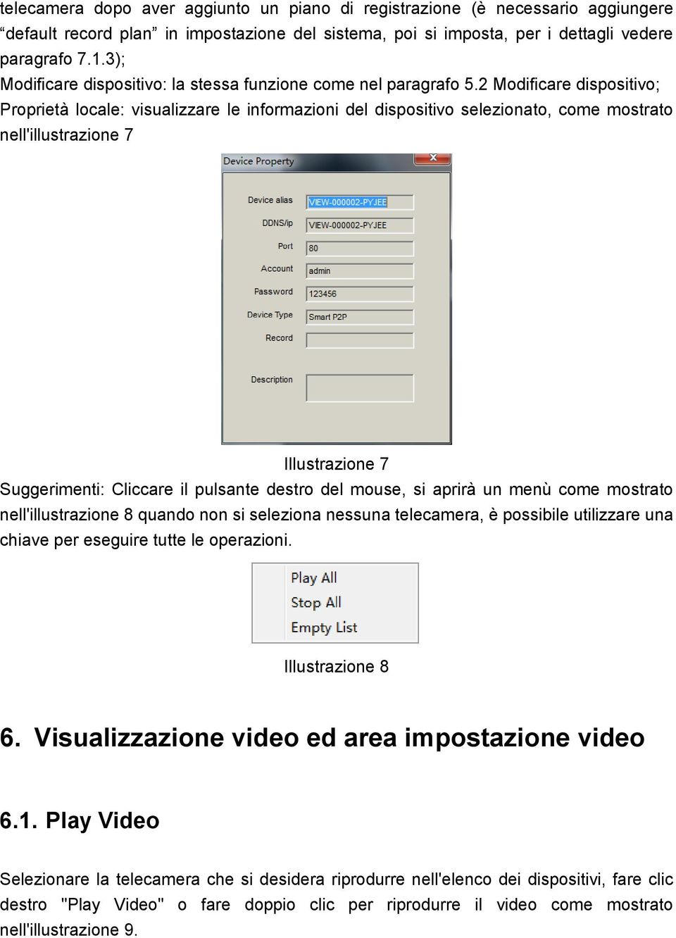 2 Modificare dispositivo; Proprietà locale: visualizzare le informazioni del dispositivo selezionato, come mostrato nell'illustrazione 7 Illustrazione 7 Suggerimenti: Cliccare il pulsante destro del