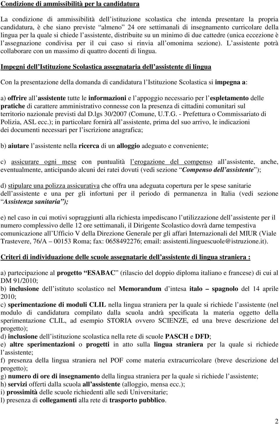 omonima sezione). L assistente potrà collaborare con un massimo di quattro docenti di lingua.