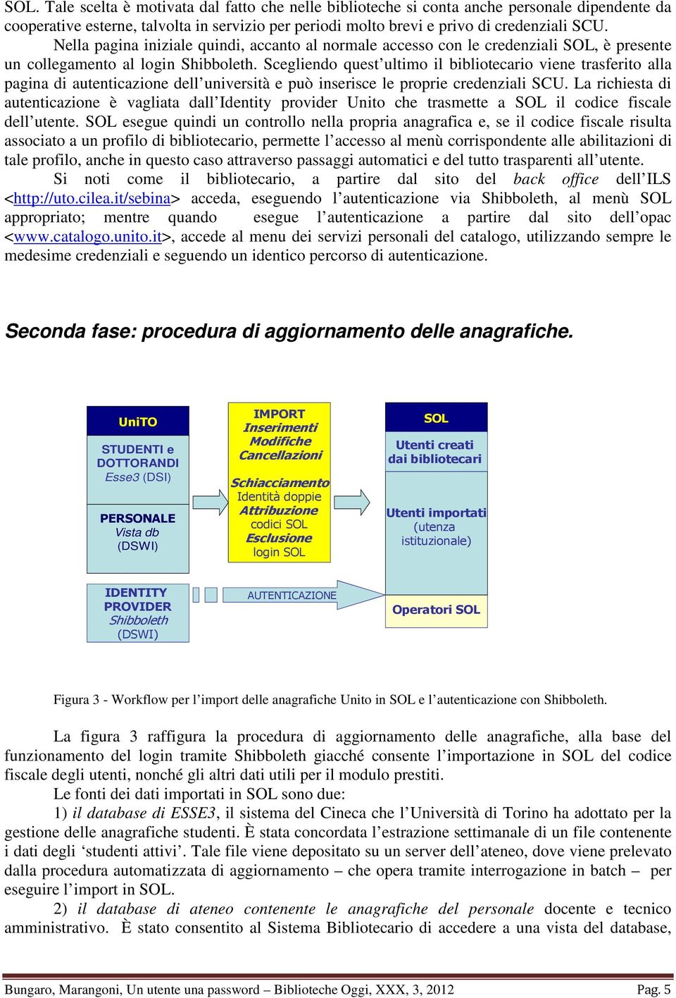 Scegliendo quest ultimo il bibliotecario viene trasferito alla pagina di autenticazione dell università e può inserisce le proprie credenziali SCU.