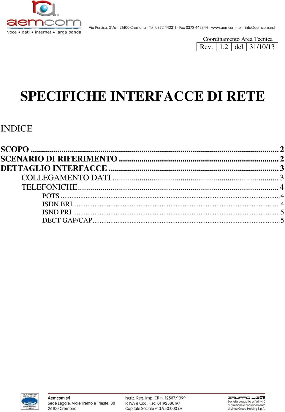 .. 2 DETTAGLIO INTERFACCE... 3 COLLEGAMENTO DATI.