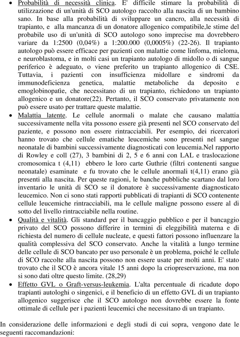 imprecise ma dovrebbero variare da 1:2500 (0,04%) a 1:200.000 (0,0005%) (22-26).