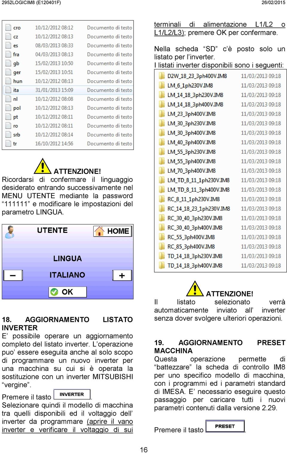 parametro LINGUA. 18. AGGIORNAMENTO LISTATO INVERTER E possibile operare un aggiornamento completo del listato inverter.