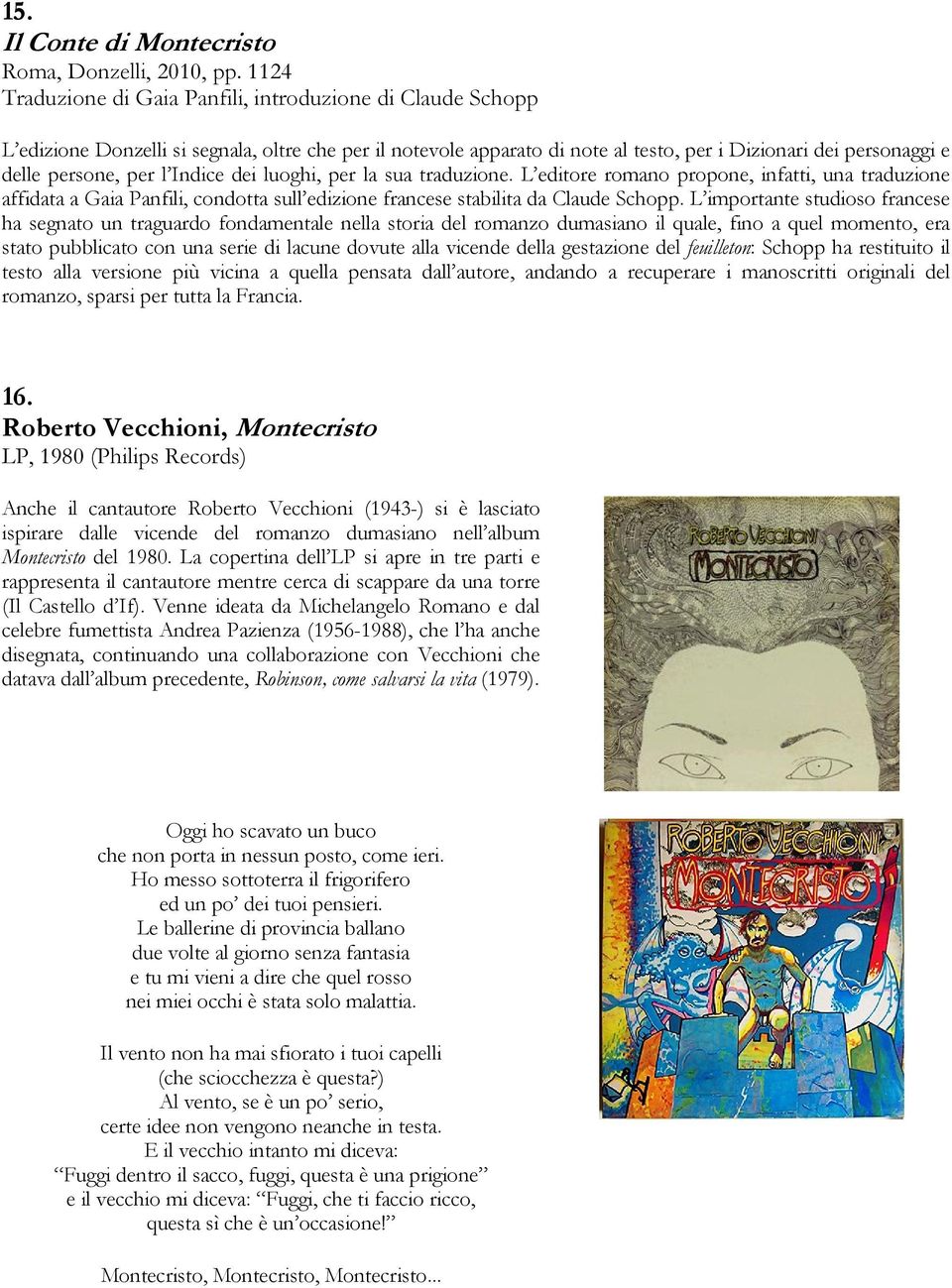 l Indice dei luoghi, per la sua traduzione. L editore romano propone, infatti, una traduzione affidata a Gaia Panfili, condotta sull edizione francese stabilita da Claude Schopp.