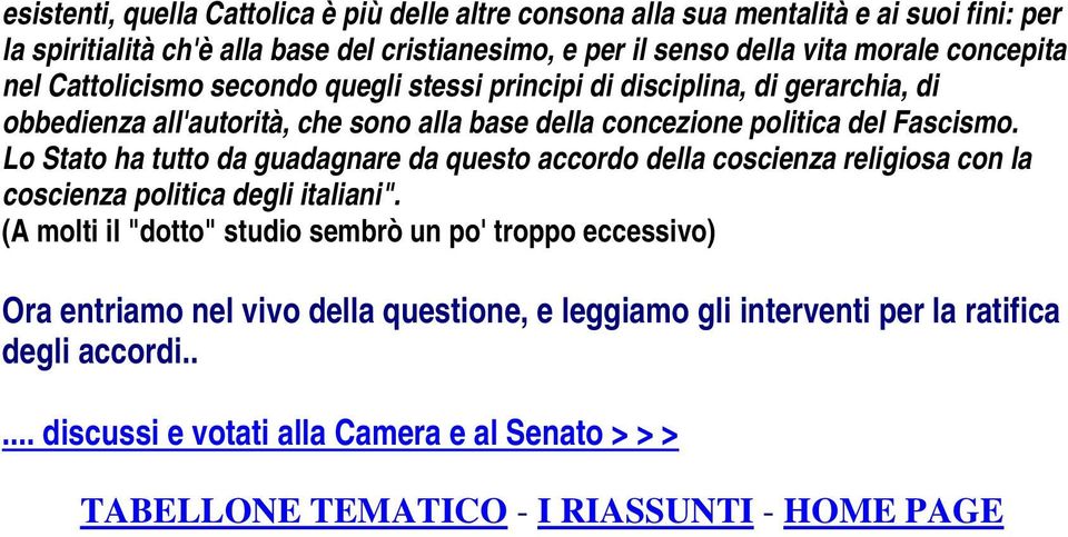 Lo Stato ha tutto da guadagnare da questo accordo della coscienza religiosa con la coscienza politica degli italiani".