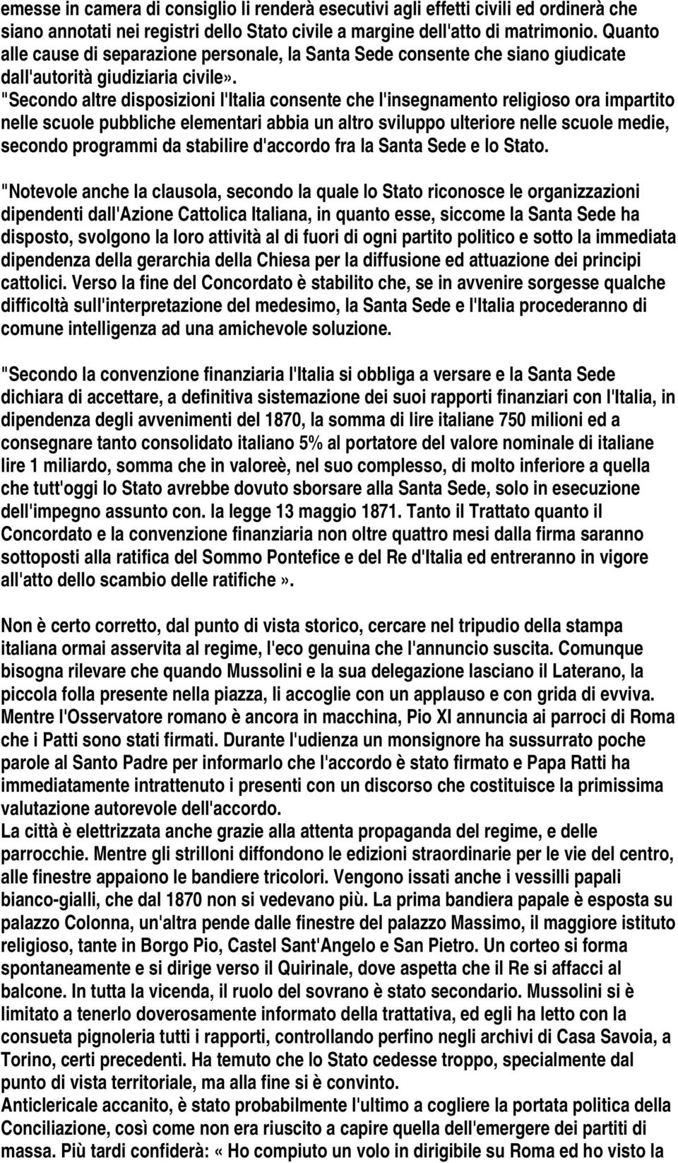 "Secondo altre disposizioni l'italia consente che l'insegnamento religioso ora impartito nelle scuole pubbliche elementari abbia un altro sviluppo ulteriore nelle scuole medie, secondo programmi da