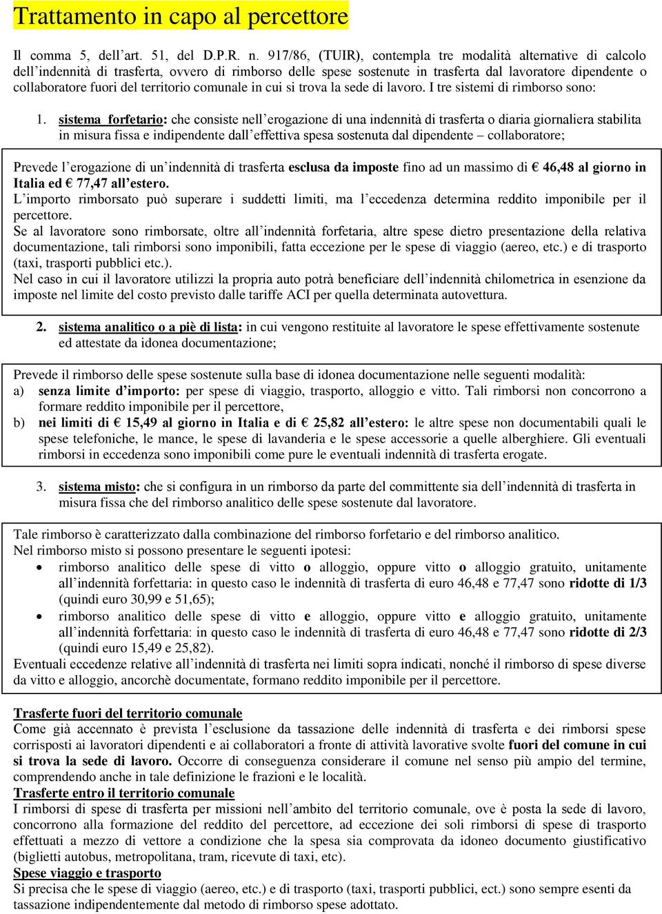 territorio comunale in cui si trova la sede di lavoro. I tre sistemi di rimborso sono: 1.