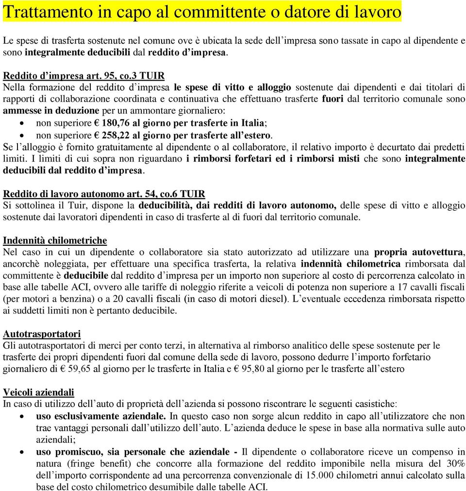 3 TUIR Nella formazione del reddito d impresa le spese di vitto e alloggio sostenute dai dipendenti e dai titolari di rapporti di collaborazione coordinata e continuativa che effettuano trasferte