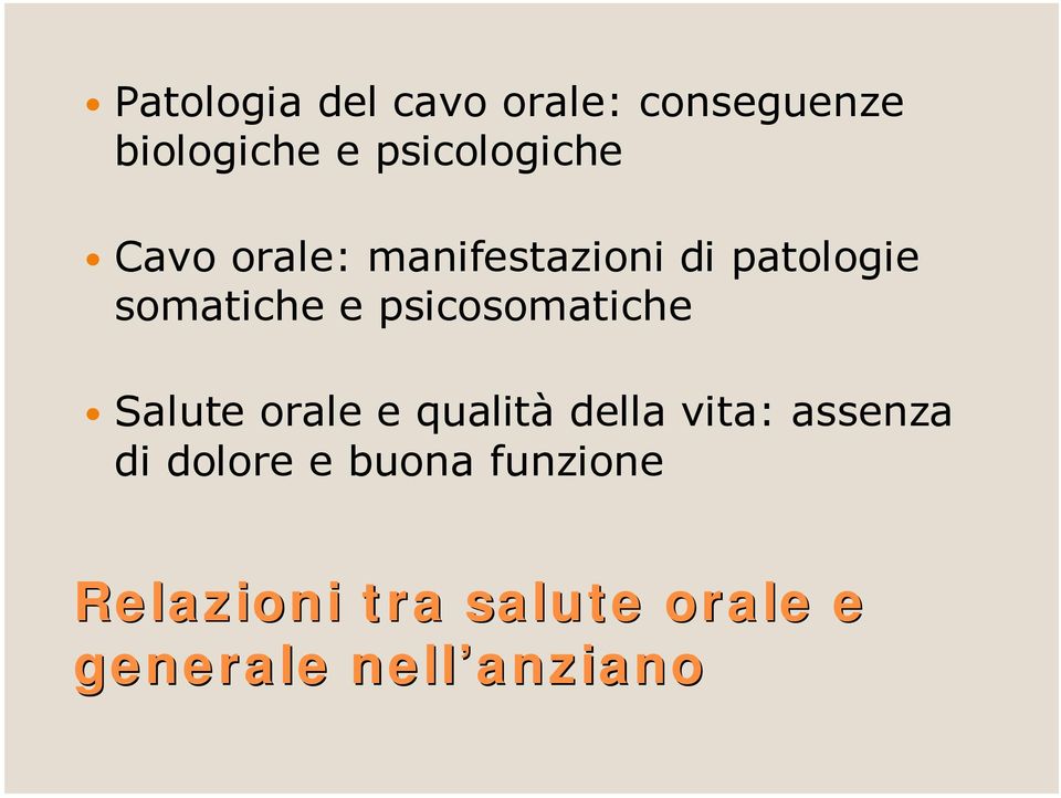 e psicosomatiche Salute orale e qualità della vita: assenza di