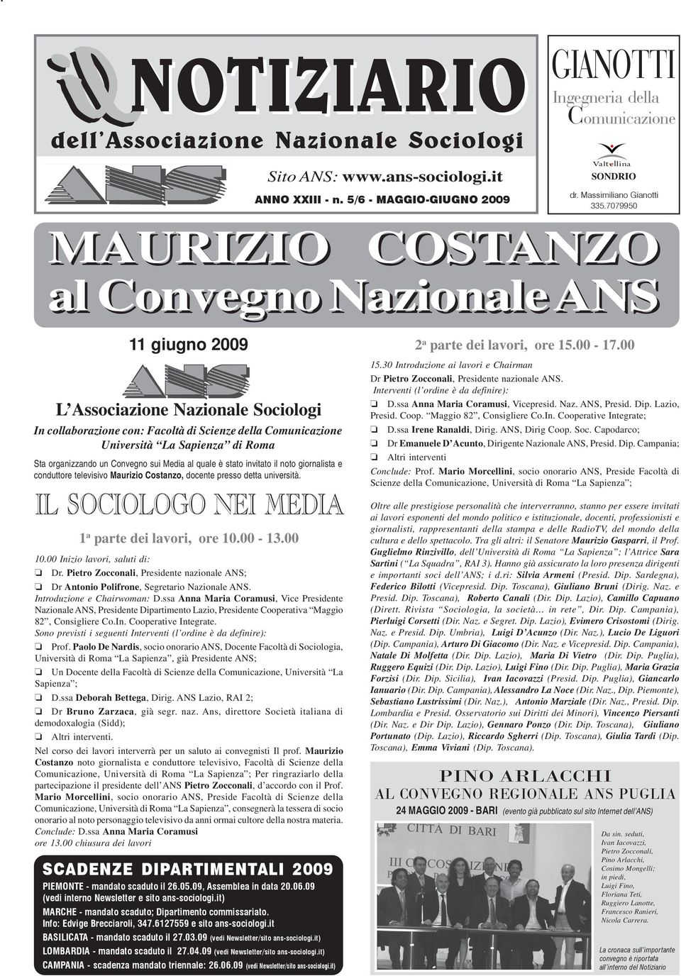 7079950 CONVEGNI ANS SUL TERRITORIO MAURIZIO COSTANZO al Convegno Nazionale ANS 11 giugno 2009 L Associazione Nazionale Sociologi In collaborazione con: Facoltà di Scienze della Comunicazione