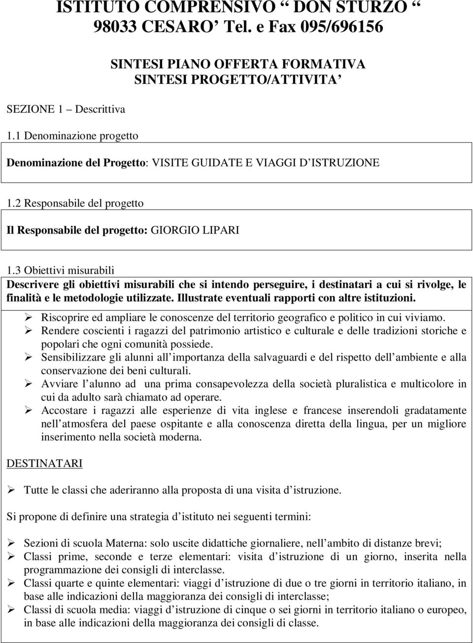 2 Responsabile del progetto Il Responsabile del progetto: GIORGIO LIPARI 1.