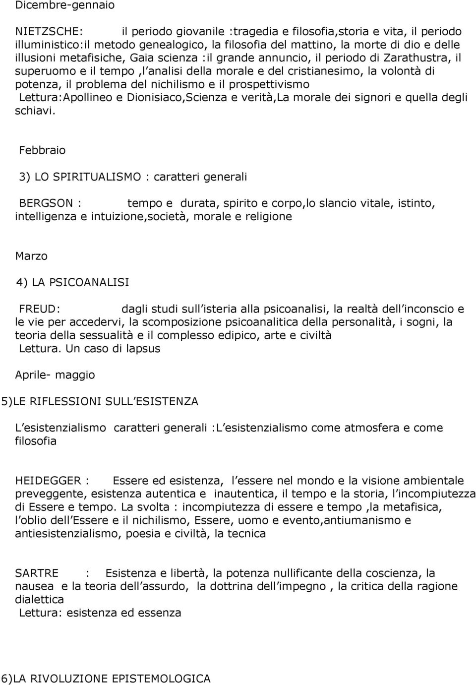 prospettivismo Lettura:Apollineo e Dionisiaco,Scienza e verità,la morale dei signori e quella degli schiavi.