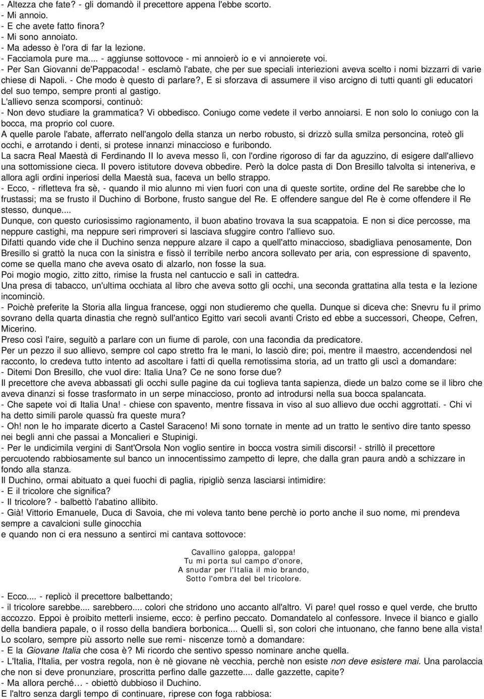 - esclamò l'abate, che per sue speciali interiezioni aveva scelto i nomi bizzarri di varie chiese di Napoli. - Che modo è questo di parlare?