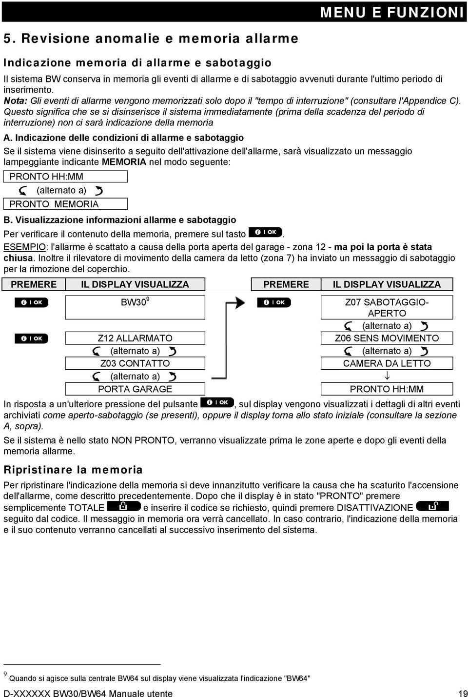 inserimento. Nota: Gli eventi di allarme vengono memorizzati solo dopo il "tempo di interruzione" (consultare l'appendice C).