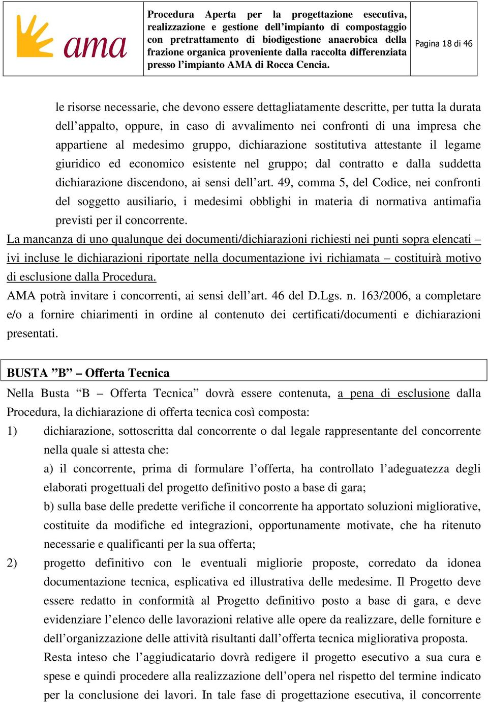 49, comma 5, del Codice, nei confronti del soggetto ausiliario, i medesimi obblighi in materia di normativa antimafia previsti per il concorrente.