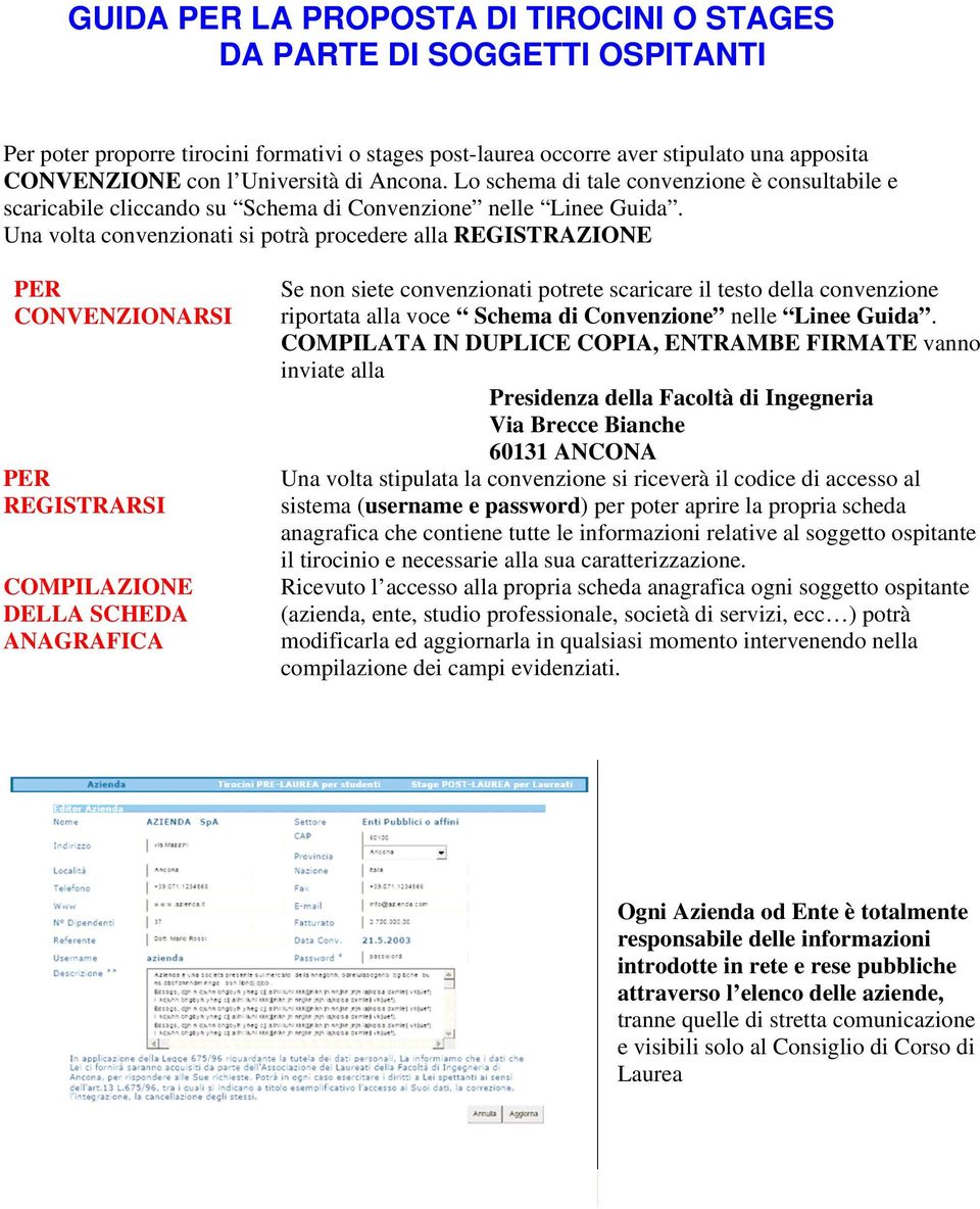 Una volta convenzionati si potrà procedere alla REGISTRAZIONE PER CONVENZIONARSI PER REGISTRARSI COMPILAZIONE DELLA SCHEDA ANAGRAFICA Se non siete convenzionati potrete scaricare il testo della