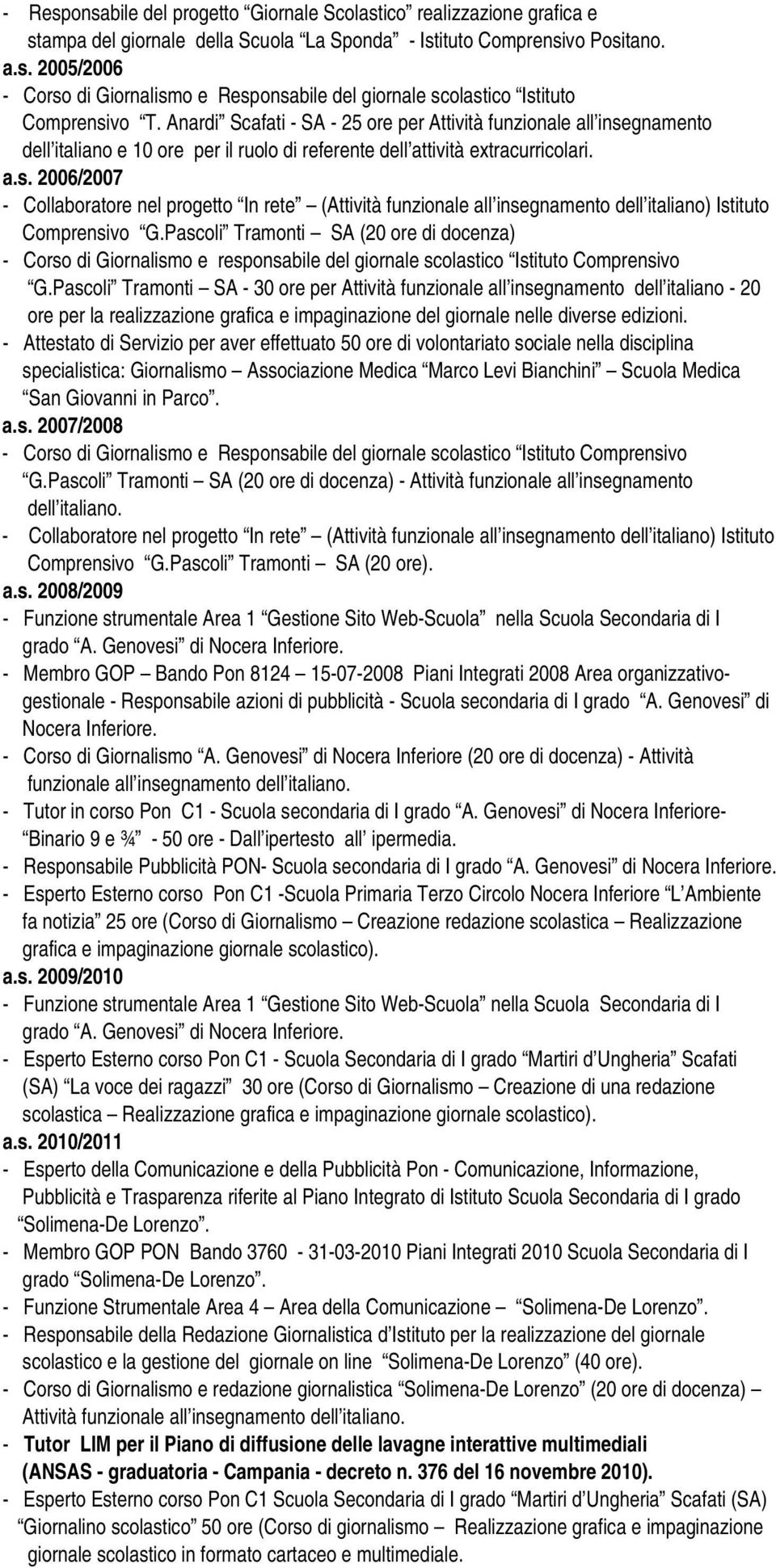 Pascoli Tramonti SA (20 ore di docenza) - Corso di Giornalismo e responsabile del giornale scolastico Istituto Comprensivo G.