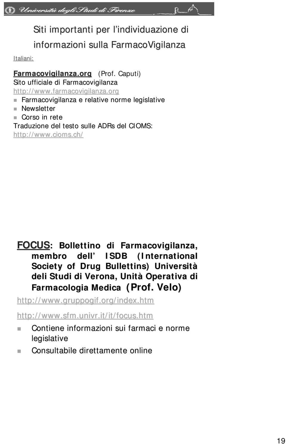 ch/ FOCUS FOCUS: : Bollettino di Farmacovigilanza, membro dell ISDB (International( Society of Drug Bullettins) ) Università deli Studi di Verona, Unità Operativa di