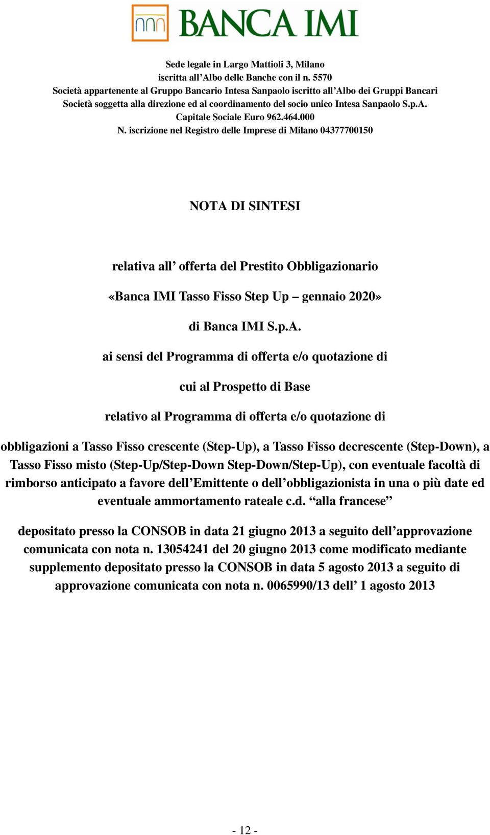 464.000 N. iscrizione nel Registro delle Imprese di Milano 04377700150 NOTA 