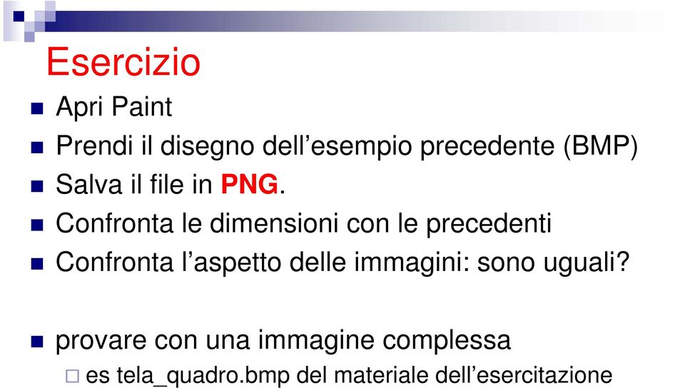 Confronta le dimensioni con le precedenti Confronta l aspetto