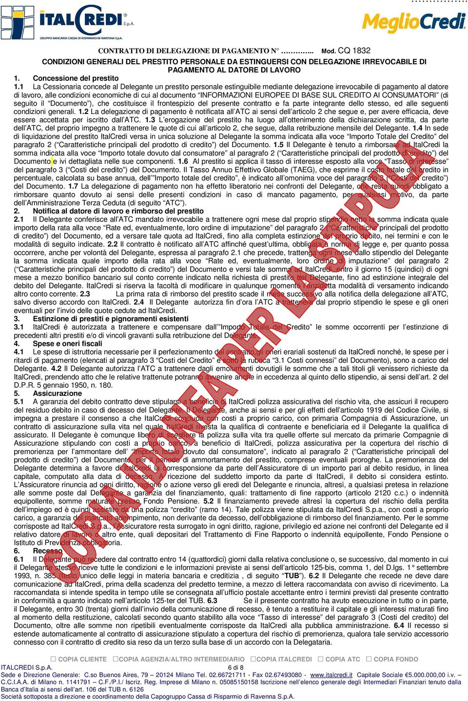 1 La Cessionaria concede al Delegante un prestito personale estinguibile mediante delegazione irrevocabile di pagamento al datore di lavoro, alle condizioni economiche di cui al documento