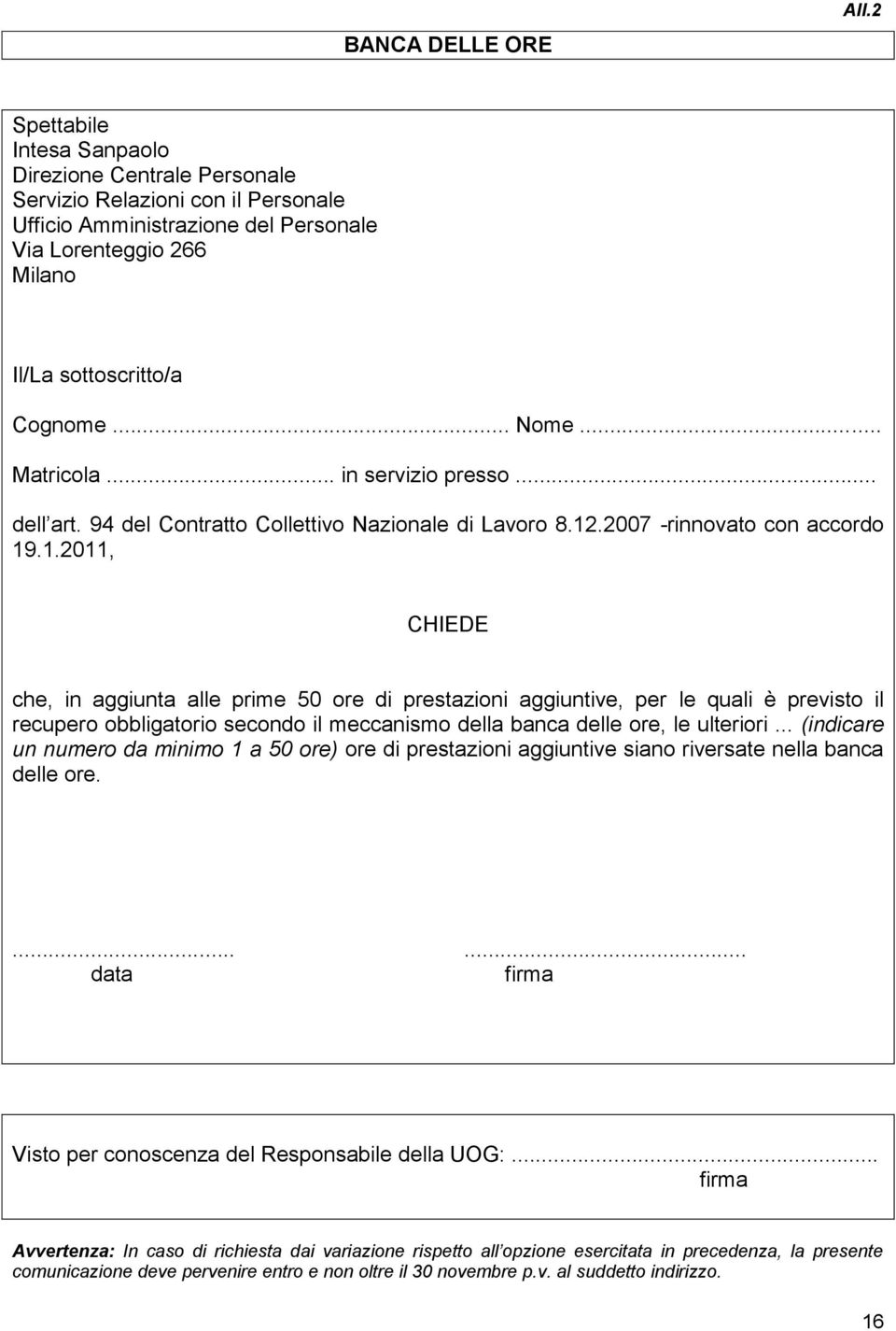 .. Matricola... in servizio presso... dell art. 94 del Contratto Collettivo Nazionale di Lavoro 8.12