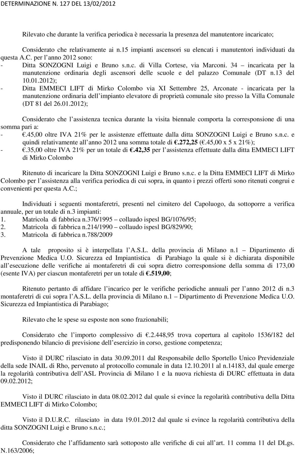 34 incaricata per la manutenzione ordinaria degli ascensori delle scuole e del palazzo Comunale (DT n.13 del 10.01.