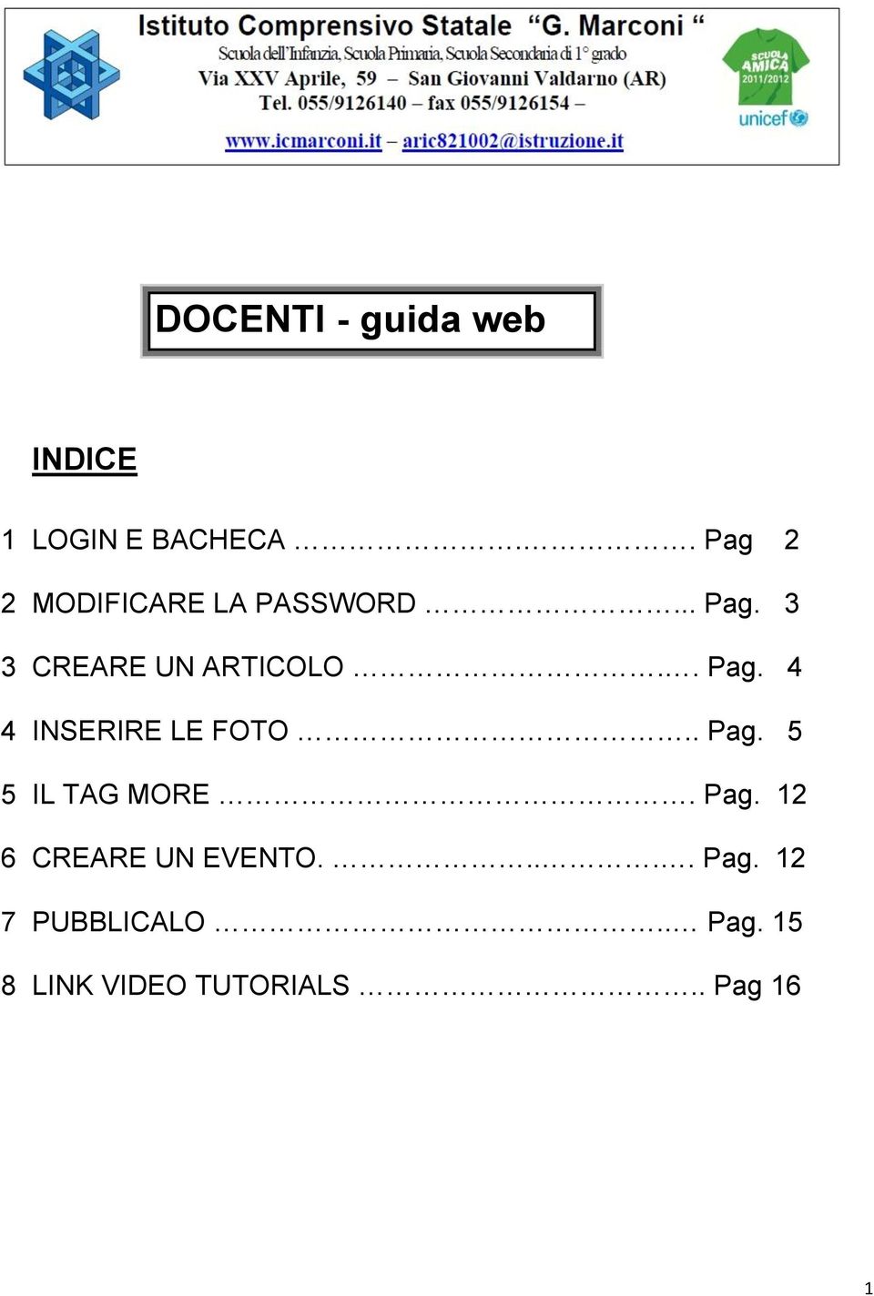 . Pag. 4 4 INSERIRE LE FOTO.. Pag. 5 5 IL TAG MORE. Pag. 12 6 CREARE UN EVENTO.