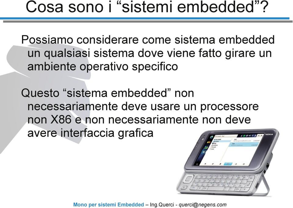 viene fatto girare un ambiente operativo specifico Questo sistema