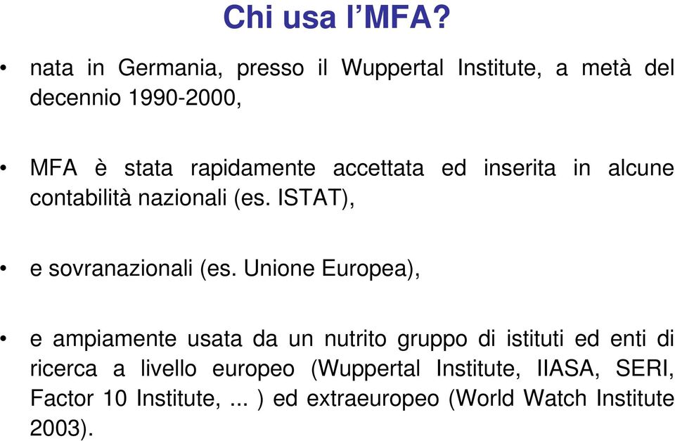 accettata ed inserita in alcune contabilità nazionali (es. ISTAT), e sovranazionali (es.